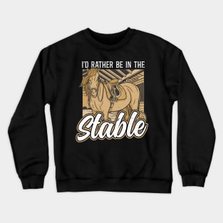 I'd Rather Be In The Stable - Clydesdale Crewneck Sweatshirt